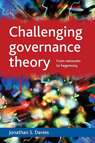 Imagen de archivo de Challenging governance theory: From networks to hegemony a la venta por WorldofBooks