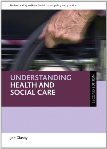 Understanding health and social care (second edition) (Understanding Welfare: Social Issues, Policy and Practice) (9781847426246) by Glasby, Jon