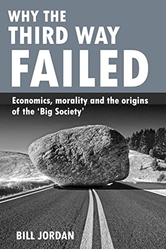 Beispielbild fr Why the Third Way failed: Economics, morality and the origins of the 'Big Society' zum Verkauf von WorldofBooks