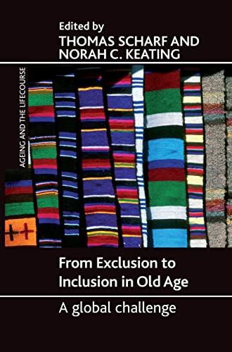 9781847427731: From exclusion to inclusion in old age: A Global Challenge (Ageing and the Lifecourse Series)