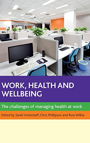 Stock image for Work, Health and Wellbeing: The Challenges of Managing Health at Work for sale by AwesomeBooks