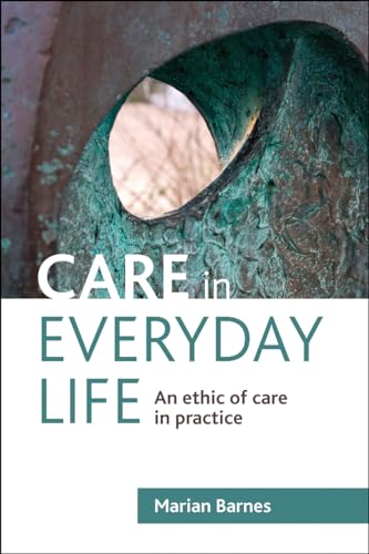 Stock image for Care in everyday life: An Ethic of Care in Practice for sale by WorldofBooks