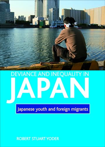 9781847428325: Deviance and inequality in Japan: Japanese youth and foreign migrants