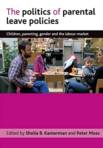 9781847429032: The politics of parental leave policies: Children, Parenting, Gender and the Labour Market