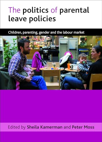 9781847429032: The politics of parental leave policies: Children, parenting, gender and the labour market