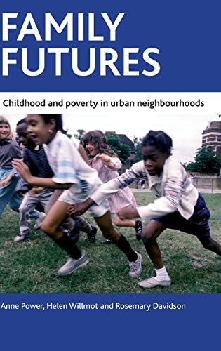 Stock image for Family Futures: Childhood and Poverty in Urban Neighbourhoods for sale by Midtown Scholar Bookstore
