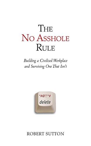 Beispielbild fr The No Asshole Rule: Building a Civilised Workplace and Surviving One That Isn't zum Verkauf von WorldofBooks
