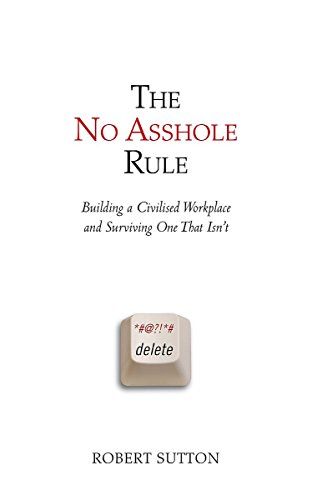 9781847440006: The No Asshole Rule: Building a Civilised Workplace and Surviving One That Isn't