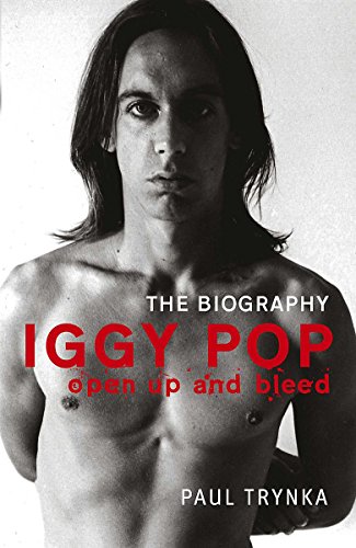 Stock image for Iggy Pop - Open Up and Bleed: The Biography for sale by WorldofBooks