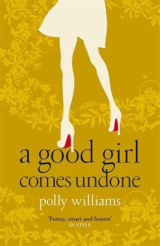9781847440693: A Good Girl Comes Undone
