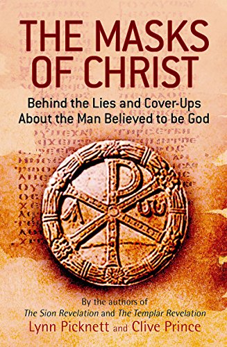 Beispielbild fr The Masks Of Christ: Behind the Lies and Cover-ups about the Man Believed to be God zum Verkauf von WorldofBooks