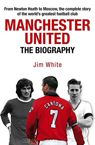Beispielbild fr Manchester United: The Biography: The complete story of the world's greatest football club zum Verkauf von WorldofBooks
