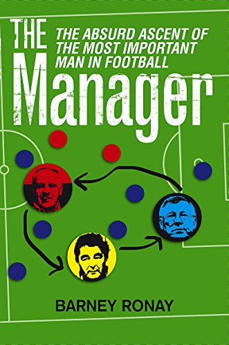Beispielbild fr The Manager: The Absurd Ascent of the Most Important Man in Football zum Verkauf von WorldofBooks