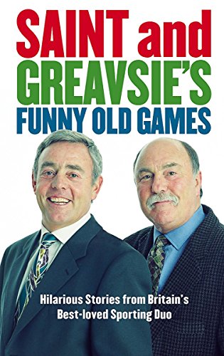 9781847442512: Saint and Greavsie's Funny Old Games: Hilarious Stories from Britain's Best-Loved Sporting Duo