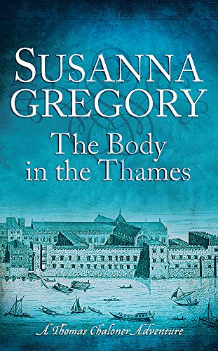 Beispielbild fr The Body in the Thames: Chaloner's Sixth Exploit in Restoration London (Exploits of Thomas Chaloner) zum Verkauf von Once Upon A Time Books