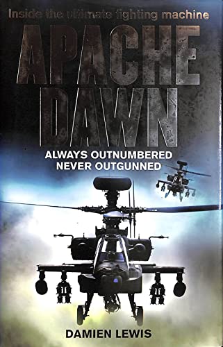 9781847442543: Apache Dawn: Always outnumbered, never outgunned.