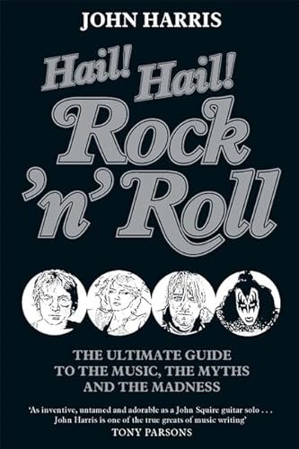 Beispielbild fr Hail! Hail! Rock'n'Roll: The Ultimate Guide to the Music, the Myths and the Madness zum Verkauf von WorldofBooks