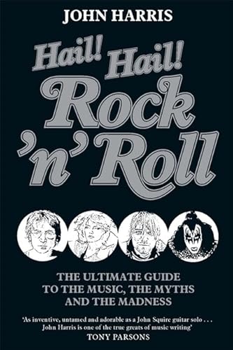 Stock image for Hail! Hail! Rock'n'Roll: The Ultimate Guide to the Music, the Myths and the Madness for sale by AwesomeBooks