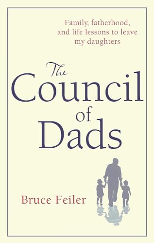 9781847443779: The Council Of Dads: Family, fatherhood, and life lessons to leave my daughters
