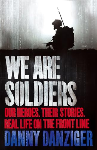 Imagen de archivo de We Are Soldiers: Our heroes. Their stories. Real life on the frontline. a la venta por WorldofBooks