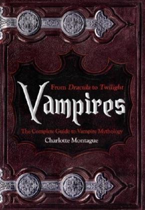 Stock image for Vampires: From Dracula to Twilight: The Complete Guide to Vampire Mythology for sale by WorldofBooks