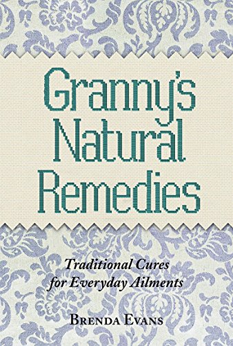 Imagen de archivo de Granny's Natural Remedies: Traditional Cures for Everyday Ailments a la venta por WorldofBooks