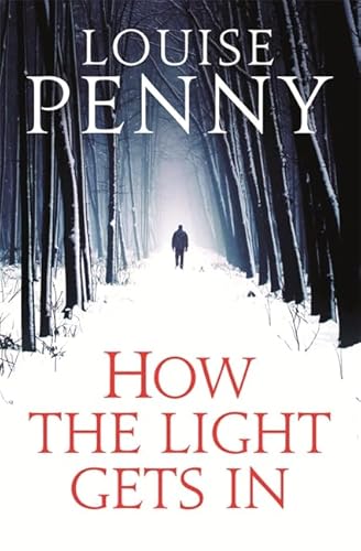 How the Light Gets In: A Chief Inspector Gamache Novel (Paperback)