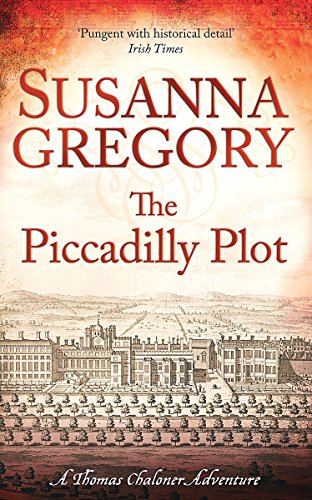 9781847444325: The Piccadilly Plot: 7: Chaloner's Seventh Exploit in Restoration London (Adventures of Thomas Chaloner)