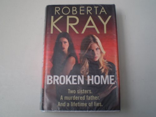 9781847444400: Broken Home: Two sisters. A murdered father. And a lifetime of lies
