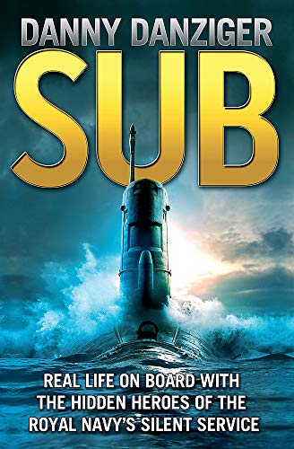 Stock image for Sub: Real Life on Board with the Hidden Heroes of the Royal Navy's Silent Service for sale by AwesomeBooks