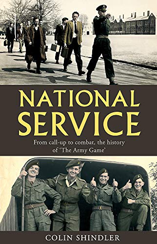 Stock image for National Service : From the Call-Up to Combat: the Complete History of 'the Army Game' for sale by Better World Books Ltd