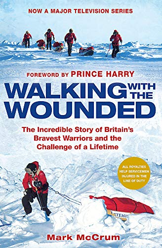 Imagen de archivo de Walking With The Wounded: The Incredible Story of Britain's Bravest Warriors and the Challenge of a Lifetime a la venta por AwesomeBooks