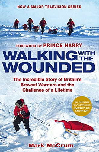 Beispielbild fr Walking with the Wounded: The Incredible Story of Britain's Bravest Warriors and the Challenge of a Lifetime zum Verkauf von WorldofBooks