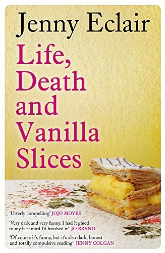 Stock image for Life, Death and Vanilla Slices. by Jenny Eclair for sale by SecondSale