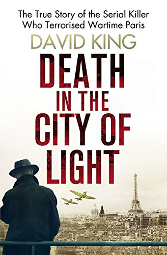 Beispielbild fr Death In The City Of Light: The True Story of the Serial Killer Who Terrorised Wartime Paris zum Verkauf von WorldofBooks