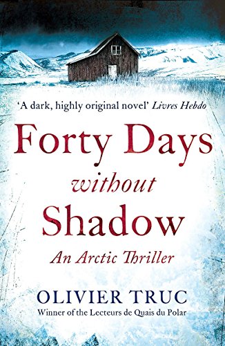 Beispielbild fr Forty Days Without Shadow: An Arctic Thriller zum Verkauf von WorldofBooks