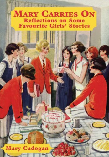 Stock image for Mary Carries on: Reflections on Some Favourite Girls' Stories for sale by WorldofBooks