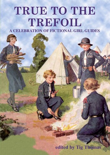 Stock image for True to the Trefoil: A Celebration of Fictional Girl Guides for sale by CARDINAL BOOKS  ~~  ABAC/ILAB