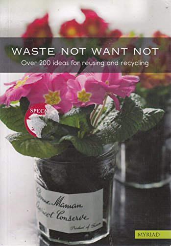 Imagen de archivo de waste not want not over 200 ideas for reusing and recycling a la venta por WorldofBooks