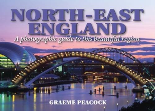 9781847463845: North-East England - A Photographic Guide to This Beautiful Region