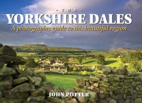 Stock image for Yorkshire Dales - A Photographic Guide to This Beautiful Reg for sale by Better World Books