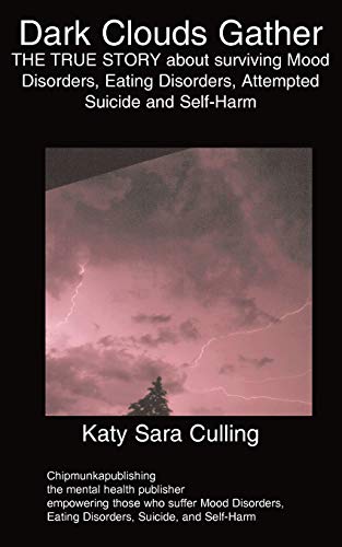 Stock image for DARK CLOUDS GATHER: THE TRUE STORY about surviving Mood Disorders, Eating Disorders, Attempted Suicide and Self-Harm for sale by Harry Righton