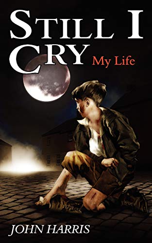 Still I Cry: My Life (9781847480705) by Harris, John