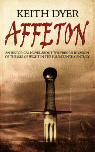 Stock image for Affeton: An Historical Novel About the French Invasion of the Isle of Wright in the Fourteenth Century for sale by WorldofBooks