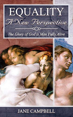 Equality: A New Perspective: The Glory of God is Man Fully Alive (9781847482198) by Campbell, Jane