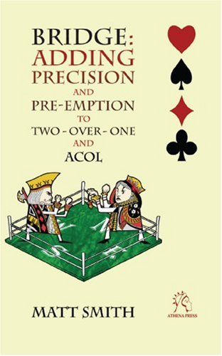 Beispielbild fr Bridge: Adding Precision and Preemption to Two over one and Acol zum Verkauf von WorldofBooks
