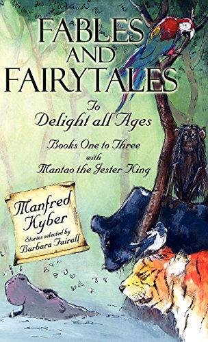 Stock image for Fables and Fairytales to Delight All Ages: Books One to Three with 'Mantao the Jester King' for sale by WorldofBooks