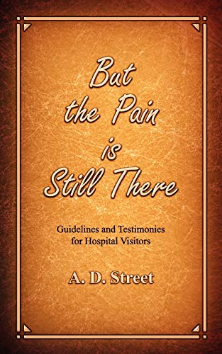 9781847485618: But the Pain is Still There: Guidelines and Testimonies for Hospital Visitors