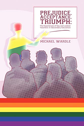 Stock image for Prejudice, Acceptance, Triumph: The Experiences of Gay and Lesbian Teachers in Secondary Education for sale by ThriftBooks-Atlanta
