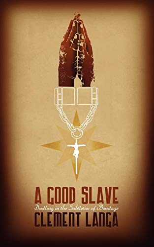 9781847486677: A Good Slave: Dwelling in the Subtleties of Bondage